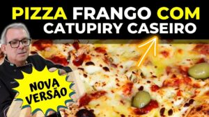 PIZZA DE FRANGO COM CATUPIRY CASEIRO! A MELHOR RECEITA!