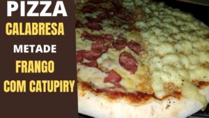 PIZZA CALABRESA METADE FRANGO COM CATUPIRY